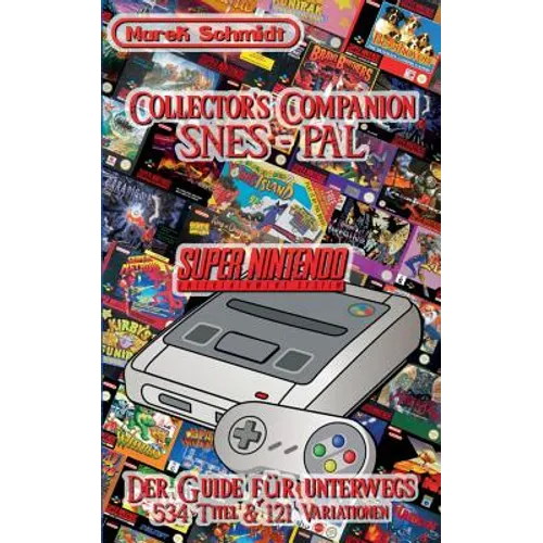 Collector's Companion - SNES PAL: 2015 - 1st Edition (534 Titel & 121 Variationen) - Paperback