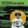 Sorrow Songs: Folk Songs Of Black British Experience (Green LP Vinyl)