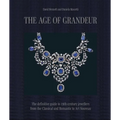 The Age of Grandeur: The Definitive Guide to 19th-Century Jewellery, from the Classical and Romantic to Art Nouveau - Hardcover