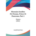 Monnaies Inedites De Dezana, Frinco Et Passerano, Part 1: Dezana (1865) - Paperback