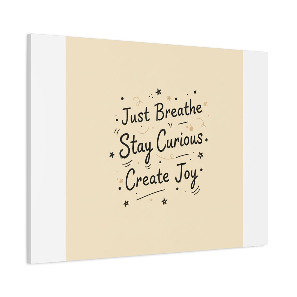 Just Breathe Stay Curious Create Joy Canvas | Messy Handwritten Typography, Doodle Text Art