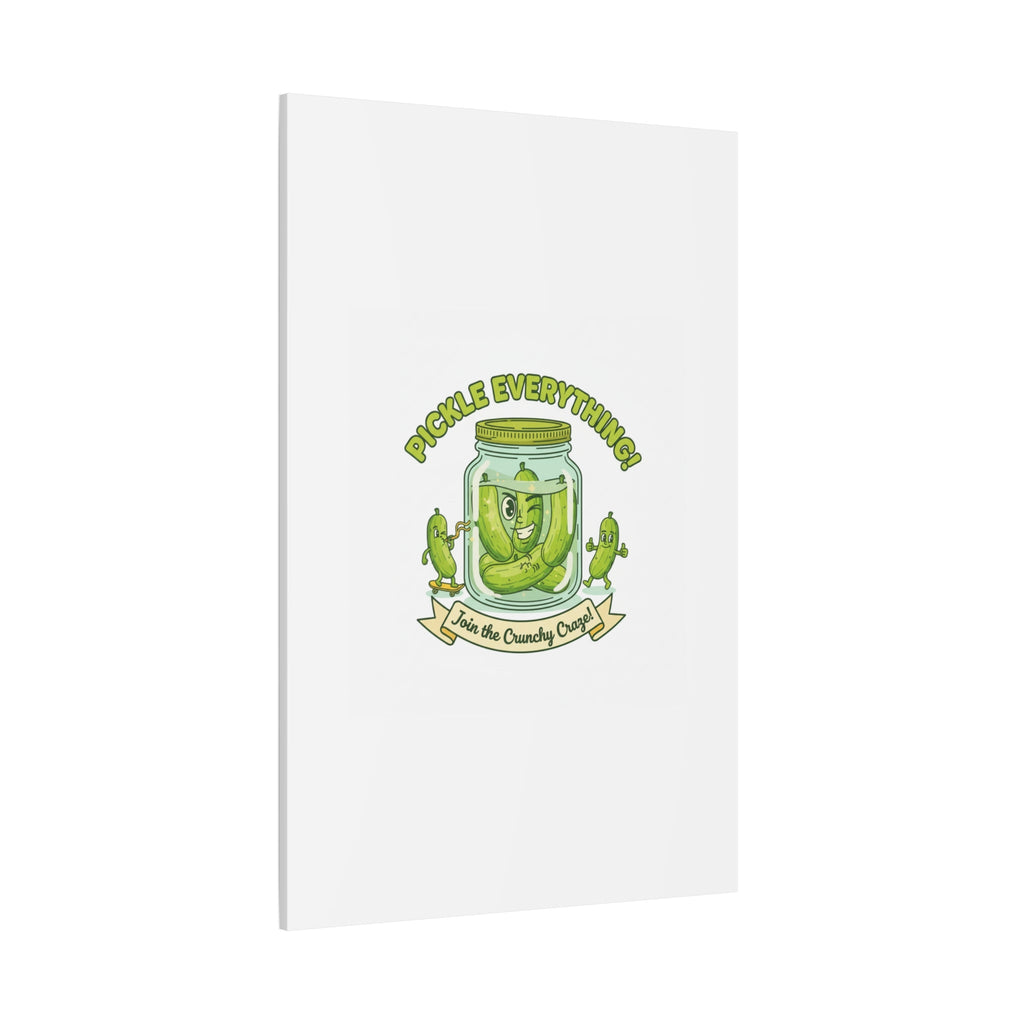Pickle Everything! Matte Canvas | Brine Design, Pickle Lover Art