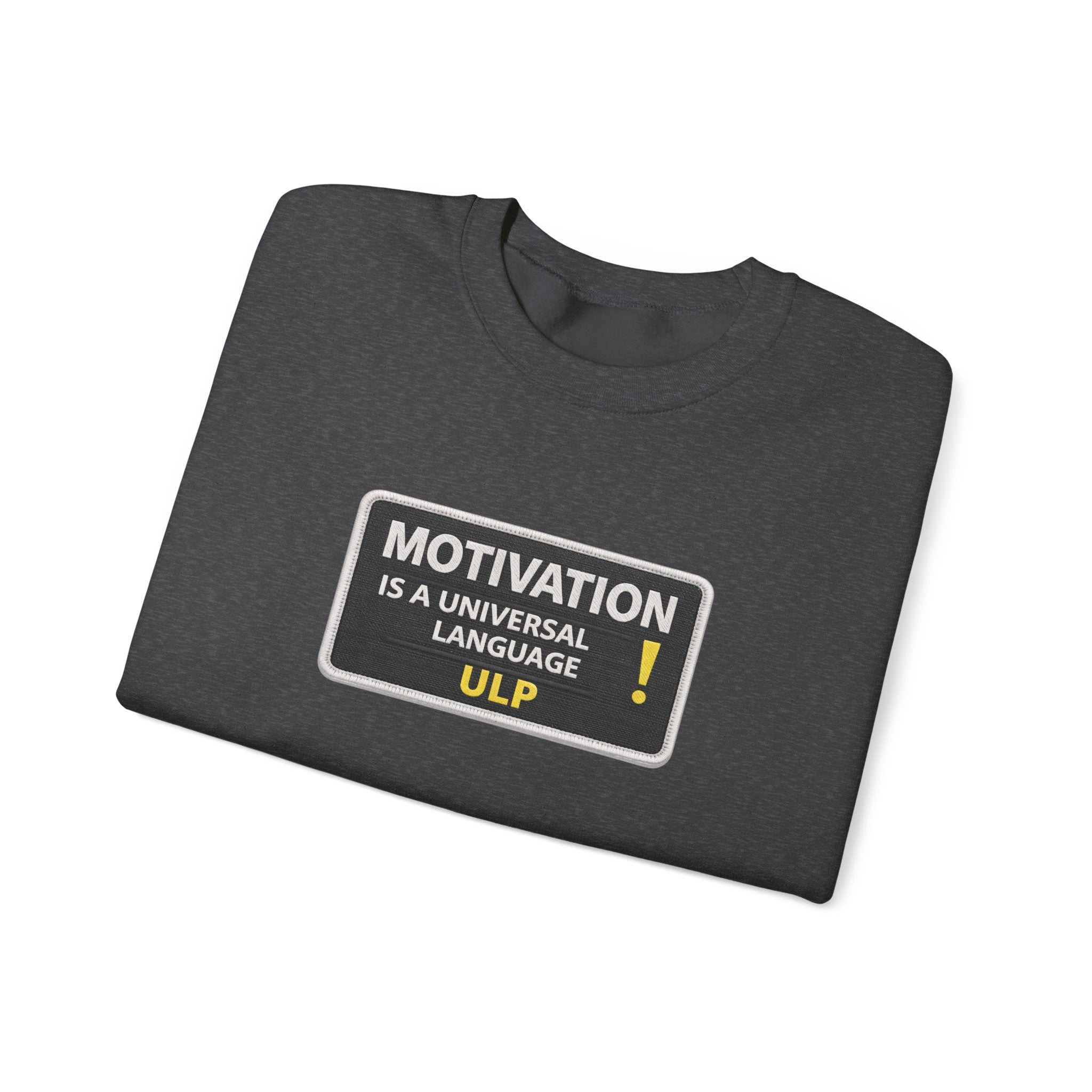 Crewneck Sweatshirt — "Motivation Is a Universal Language" Inspirational Pullover