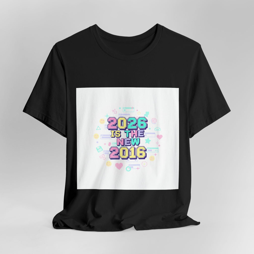 2026 Is The New 2016 Tee | 2010s Nostalgia, vintage internet aesthetic