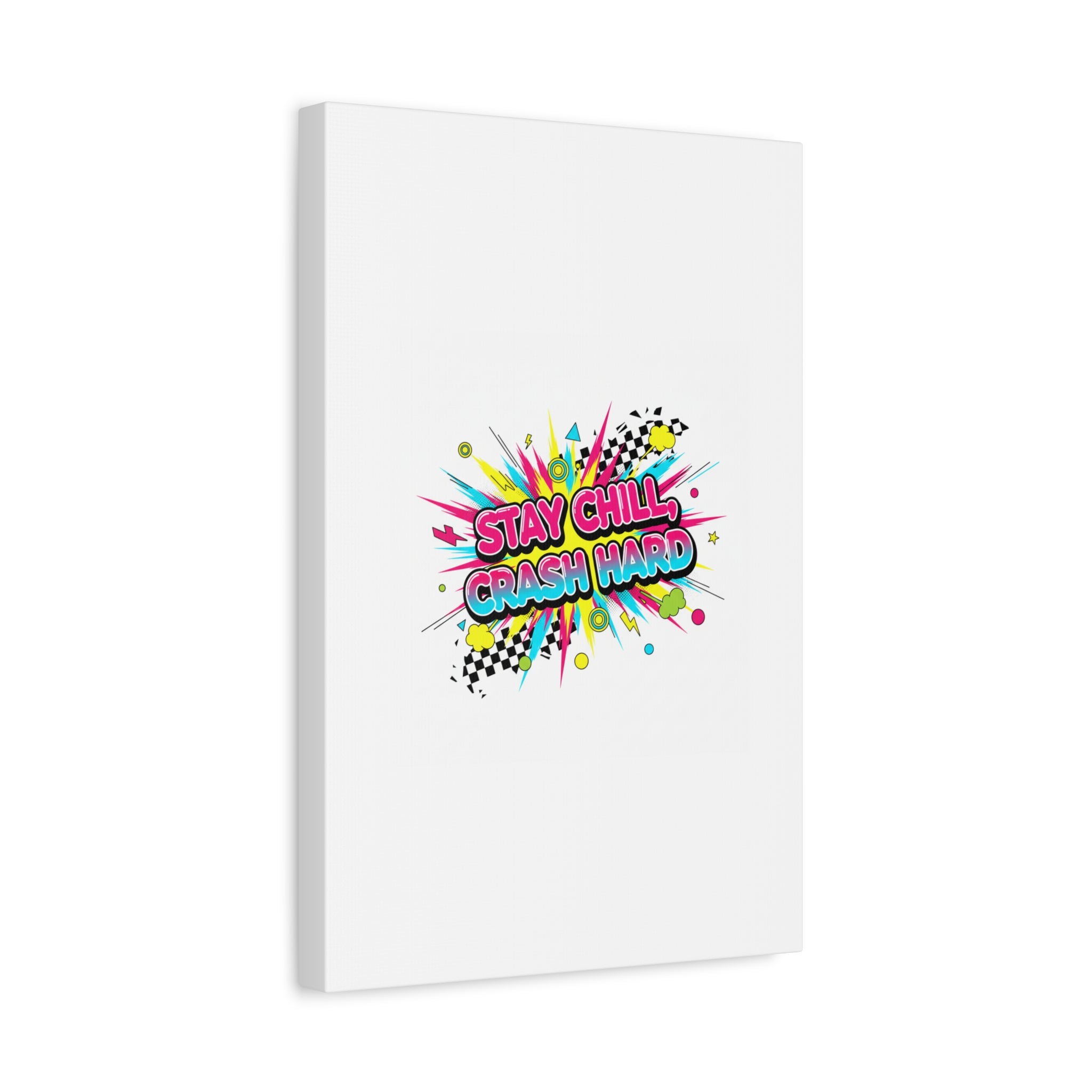 Stay Chill Crash Hard Canvas, neon graffiti crash out art | meltdown sticker style