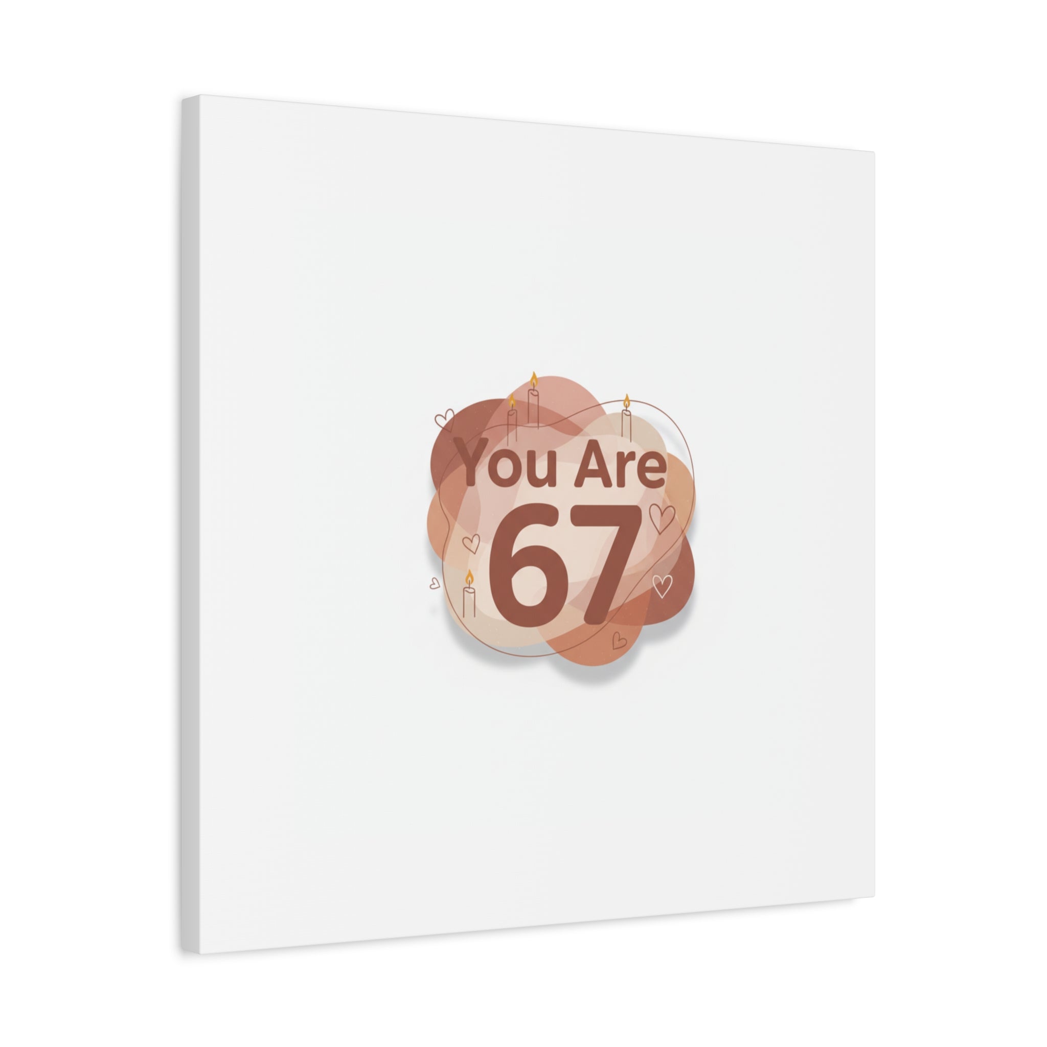 You Are 67 Canvas | Self Love Valentine wall art, Treat‑Yourself decor