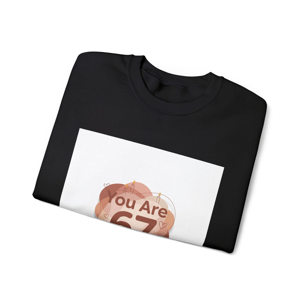 You Are 67 Sweatshirt | Self Love Valentine, Self Care Sweatshirt
