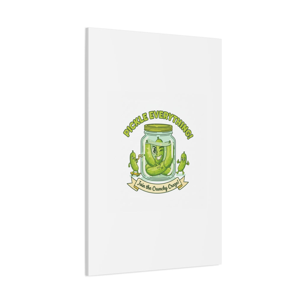Pickle Everything! Matte Canvas | Brine Design, Pickle Lover Art