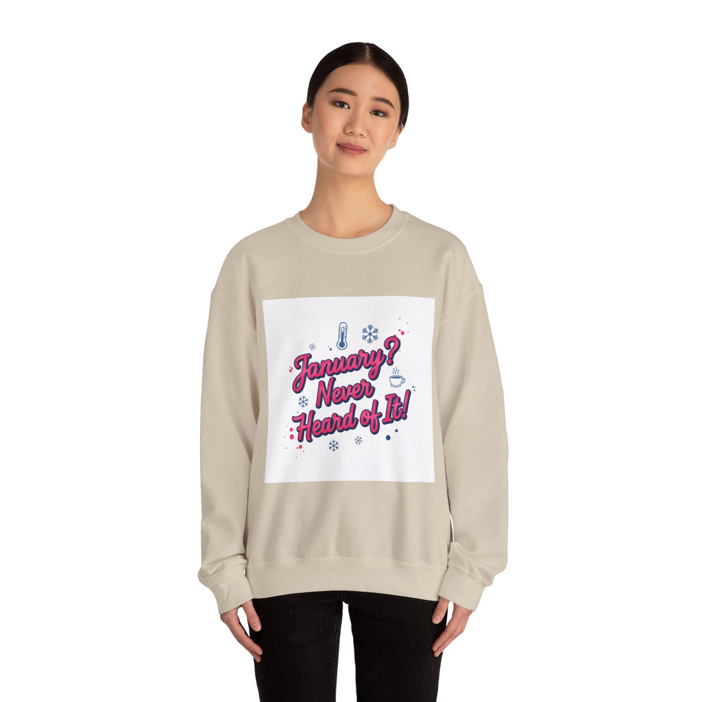 January? Never Heard of It Sweatshirt | January meme, January slump humor