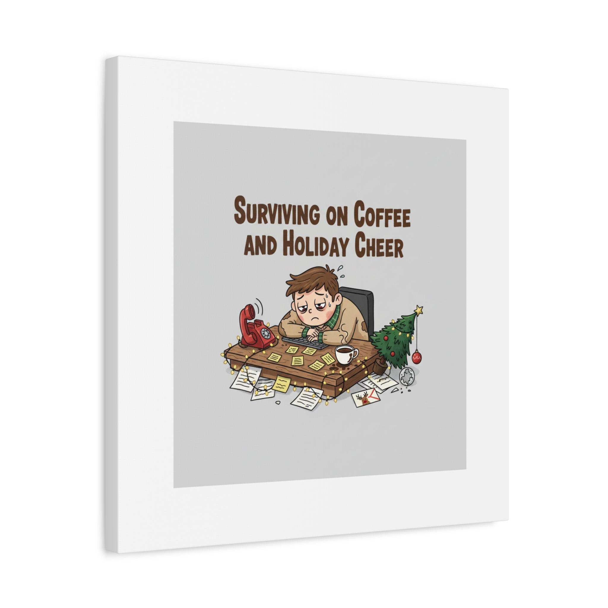 Surviving on Coffee and Holiday Cheer Canvas | Holiday Burnout, Festive But Tired