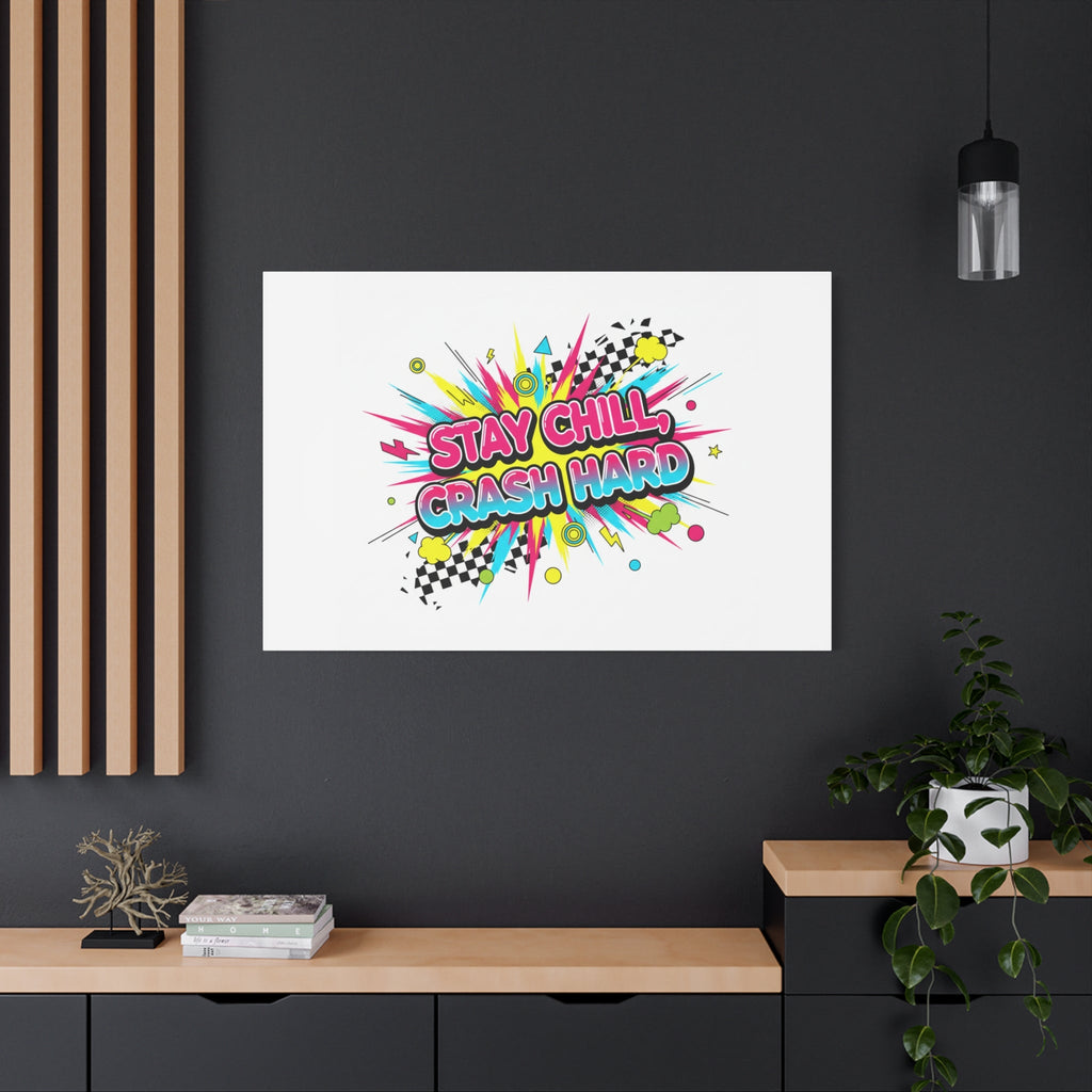 Stay Chill Crash Hard Canvas, neon graffiti crash out art | meltdown sticker style