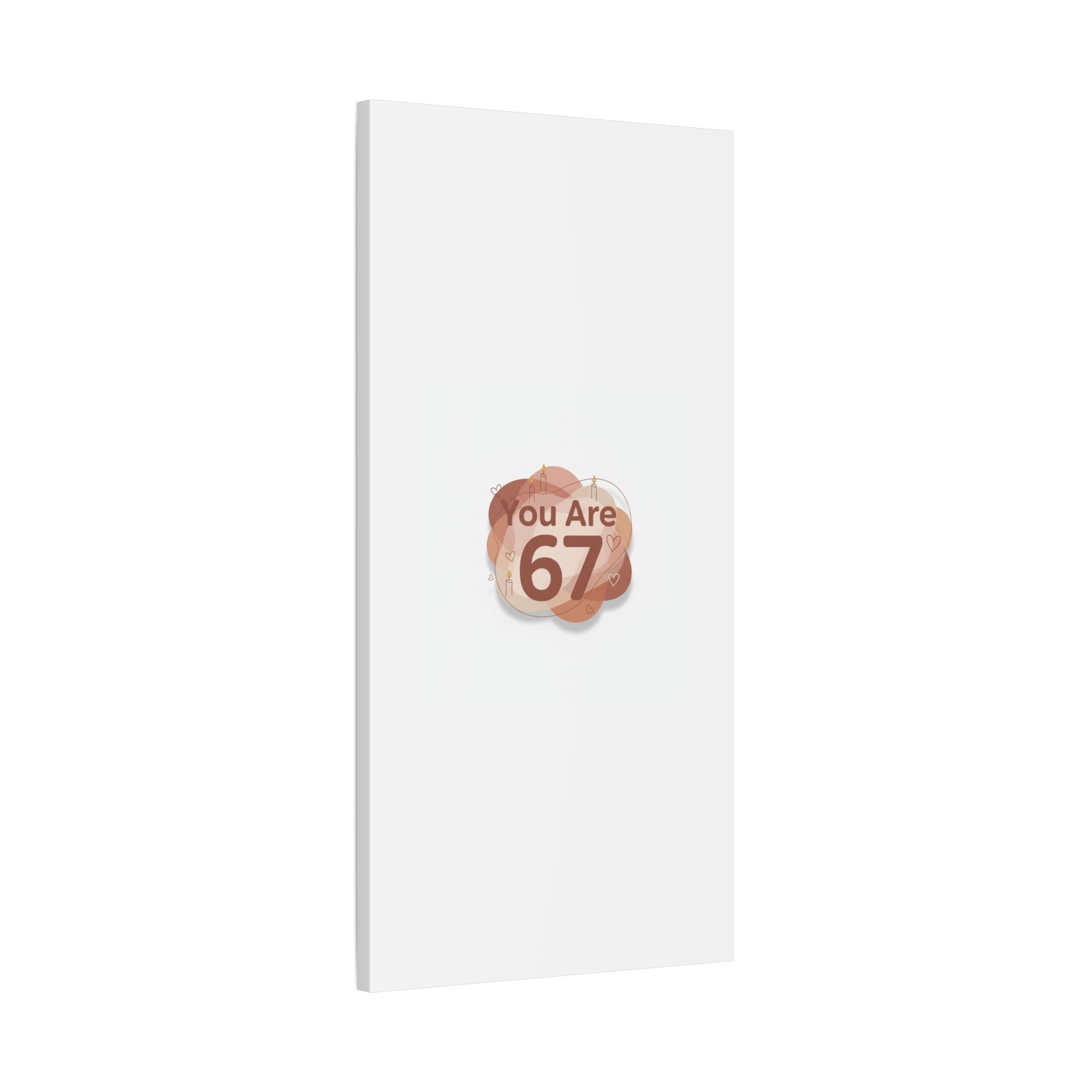 You Are 67 Canvas | Self Love Valentine wall art, Treat‑Yourself decor