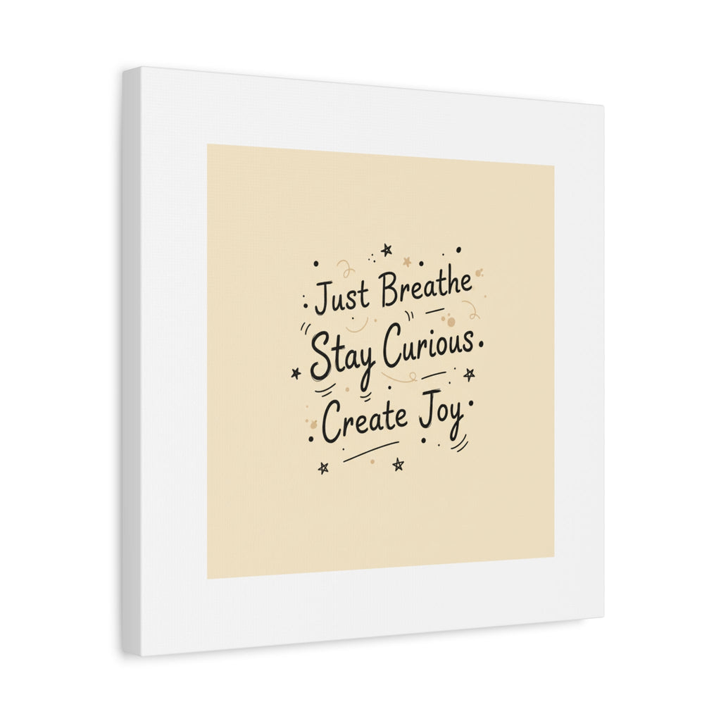 Just Breathe Stay Curious Create Joy Canvas | Messy Handwritten Typography, Doodle Text Art