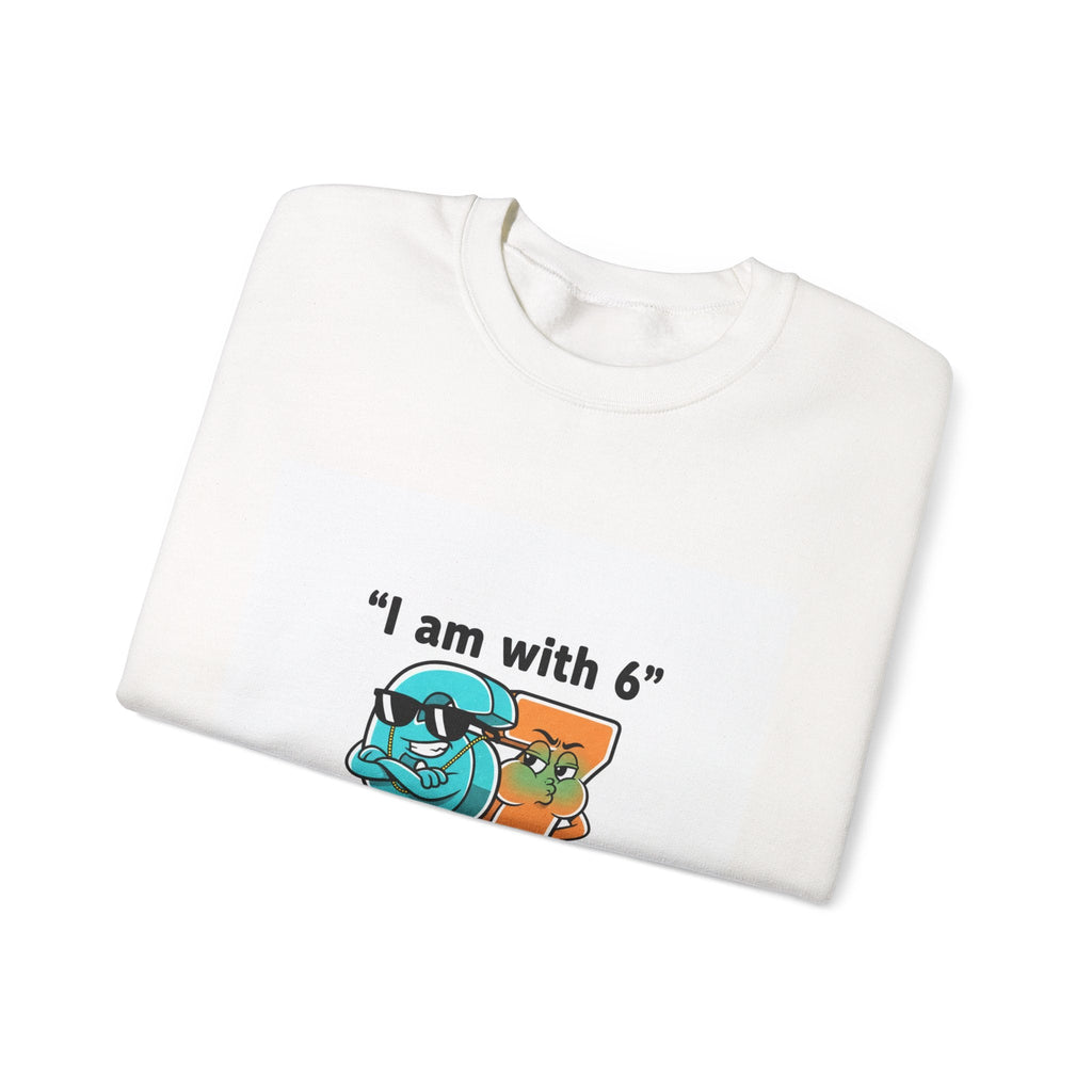 Funny Meme Crewneck Sweatshirt — "I am with six so 7 is jealous"