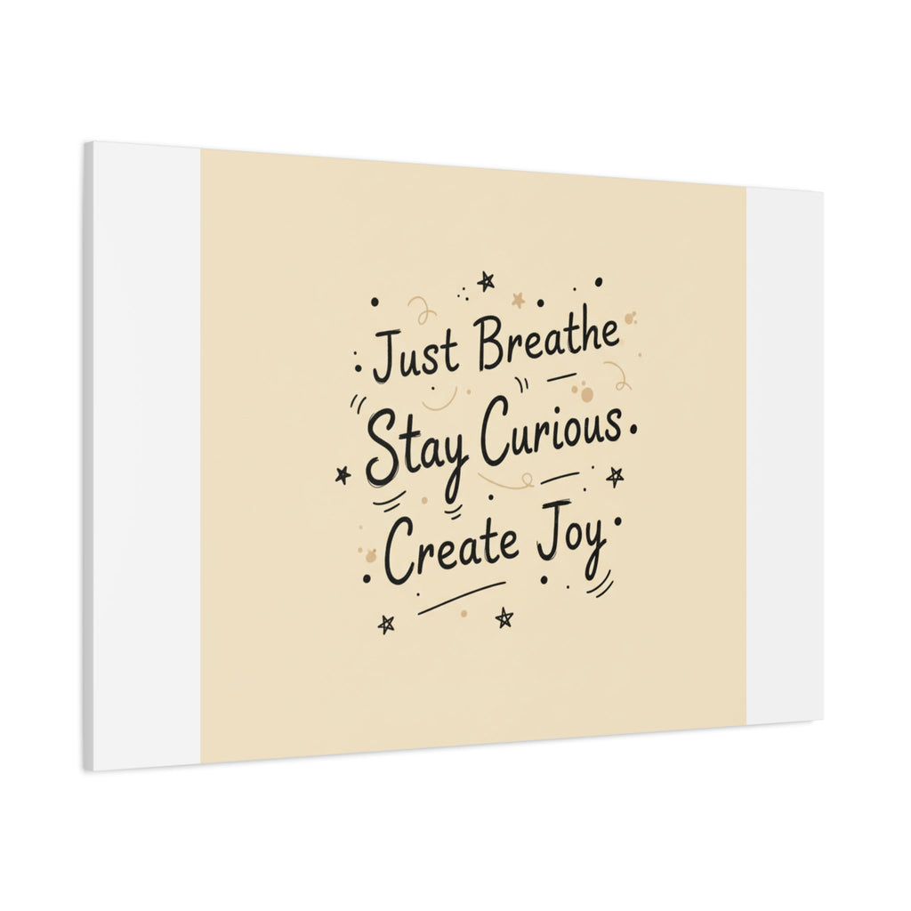 Just Breathe Stay Curious Create Joy Canvas | Messy Handwritten Typography, Doodle Text Art