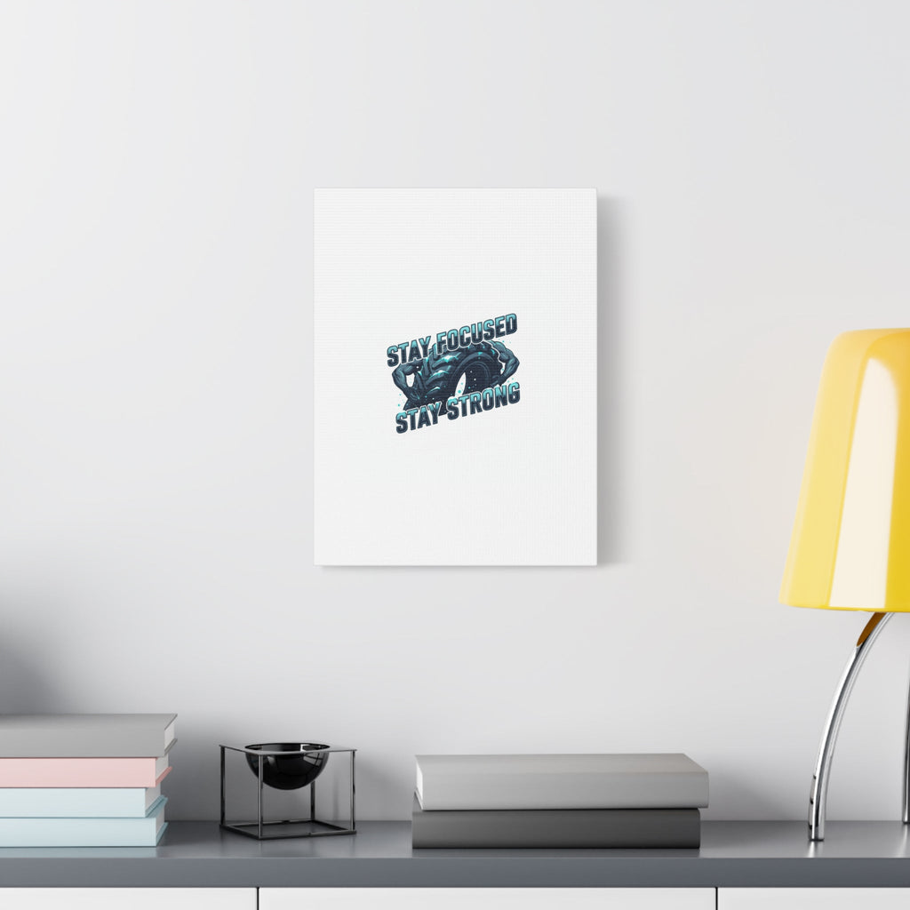 Stay Focused Stay Strong Canvas | Winter Workout Motivational Wall Art