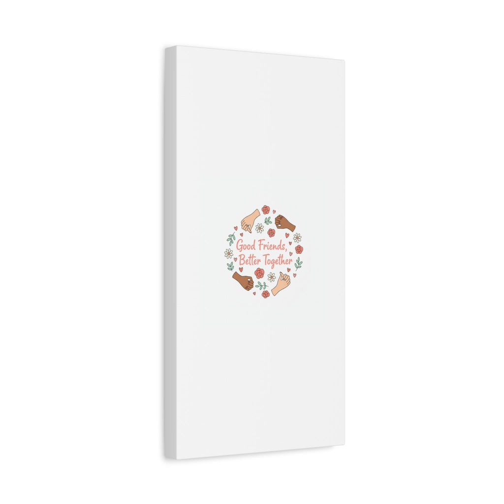 Good Friends Better Together Canvas | Friendship Valentine, Platonic Love