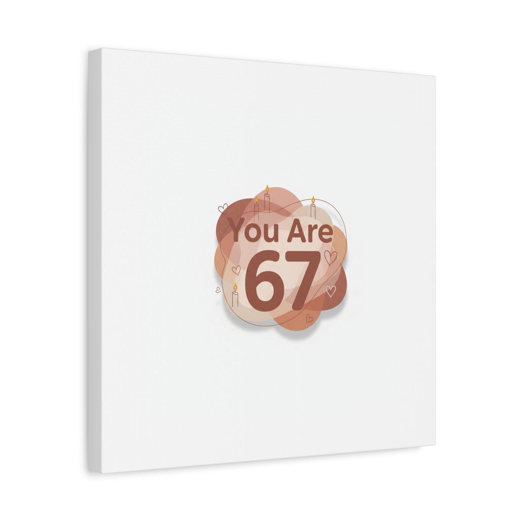 You Are 67 Canvas | Self Love Valentine wall art, Treat‑Yourself decor