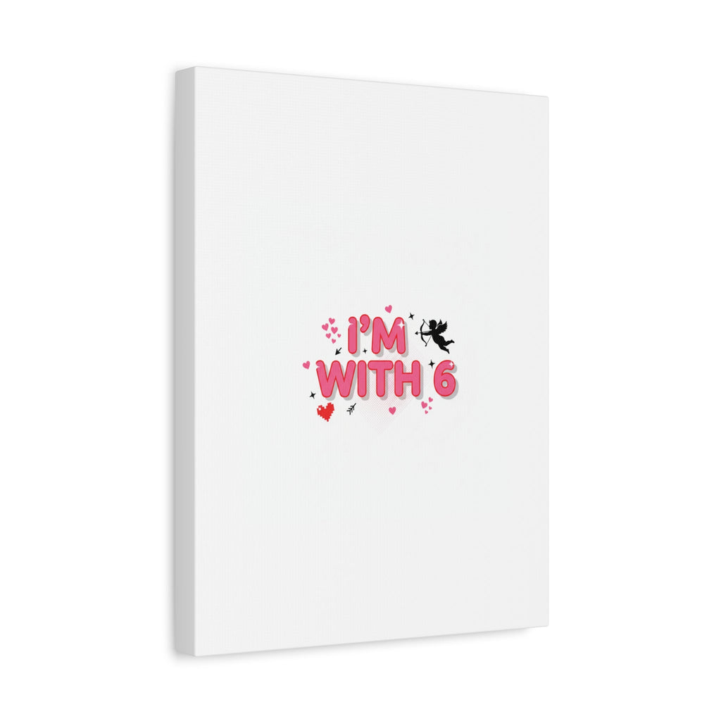 Valentine's 'I with 6 for 7' Meme Matte Canvas Art