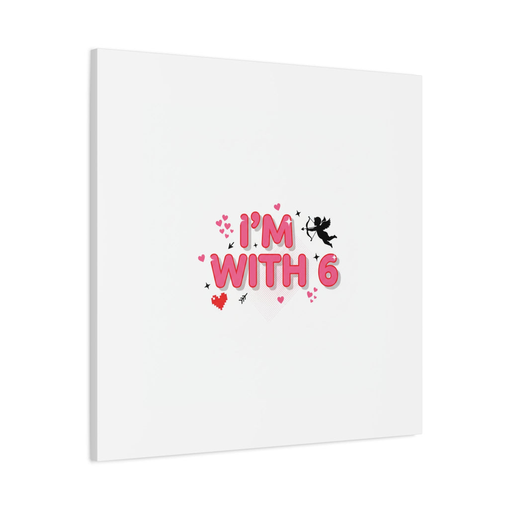 Valentine's 'I with 6 for 7' Meme Matte Canvas Art