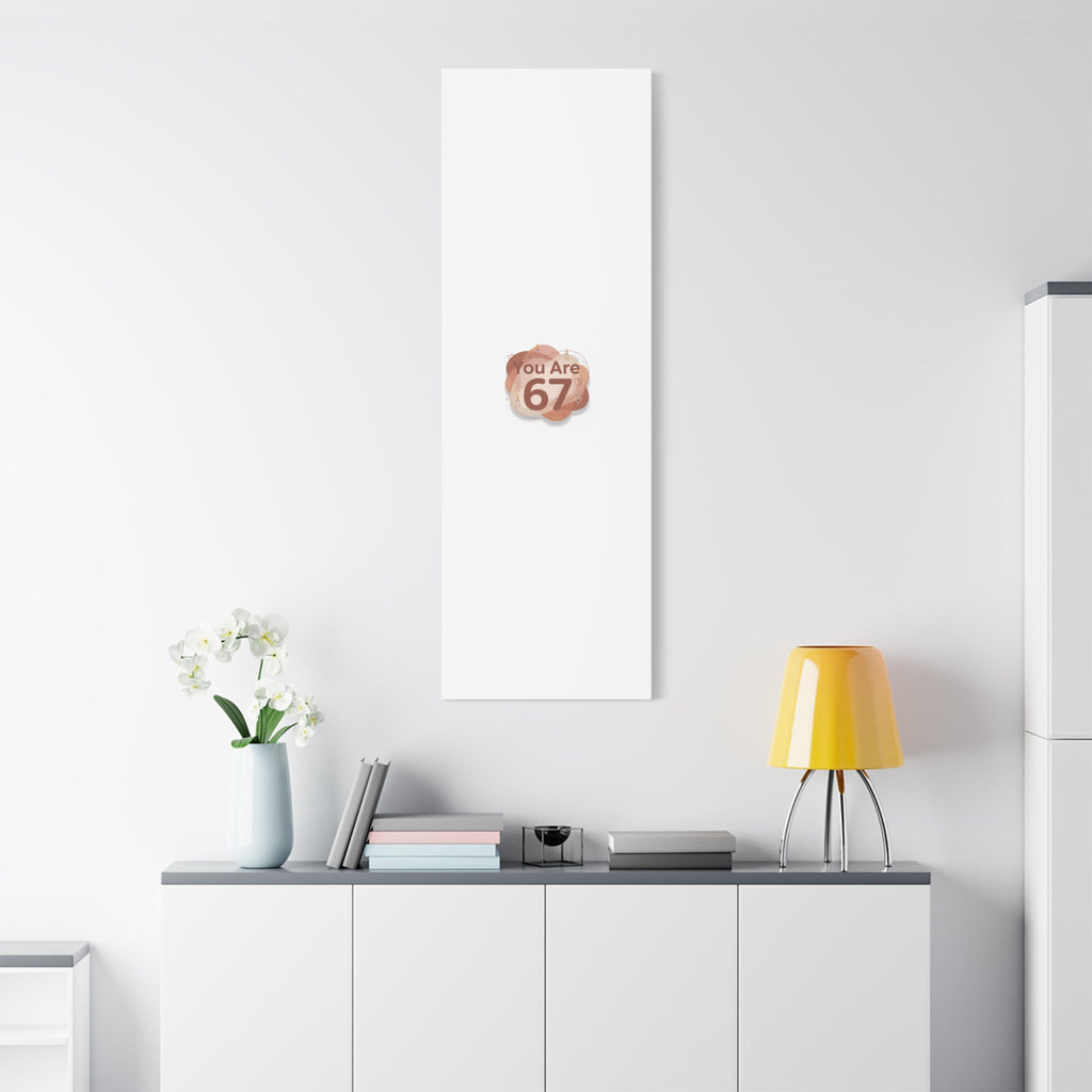 You Are 67 Canvas | Self Love Valentine wall art, Treat‑Yourself decor