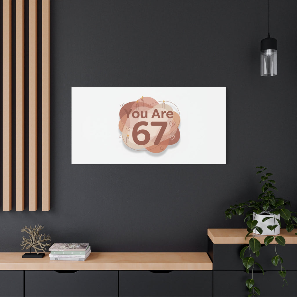 You Are 67 Canvas | Self Love Valentine wall art, Treat‑Yourself decor