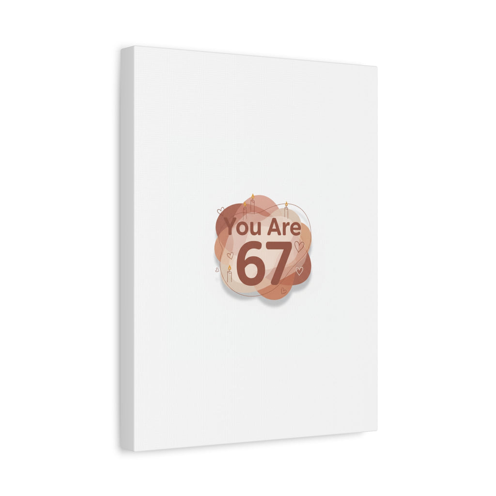 You Are 67 Canvas | Self Love Valentine wall art, Treat‑Yourself decor