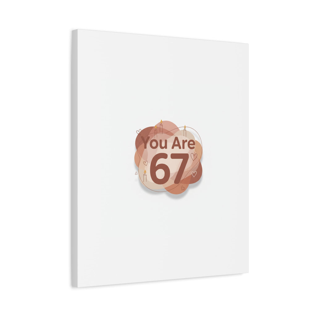 You Are 67 Canvas | Self Love Valentine wall art, Treat‑Yourself decor