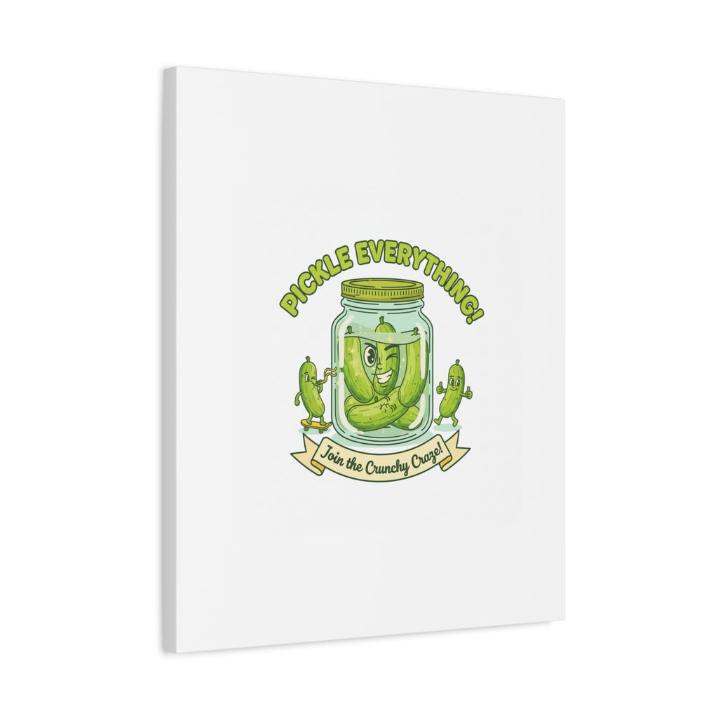 Pickle Everything! Matte Canvas | Brine Design, Pickle Lover Art