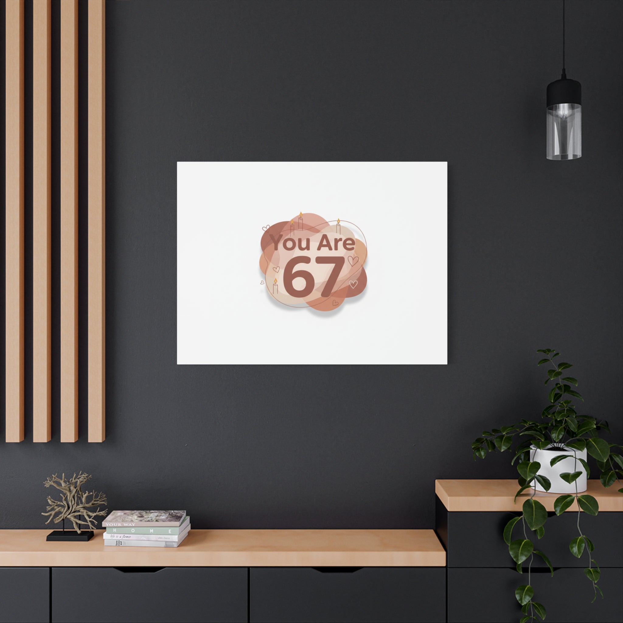 You Are 67 Canvas | Self Love Valentine wall art, Treat‑Yourself decor
