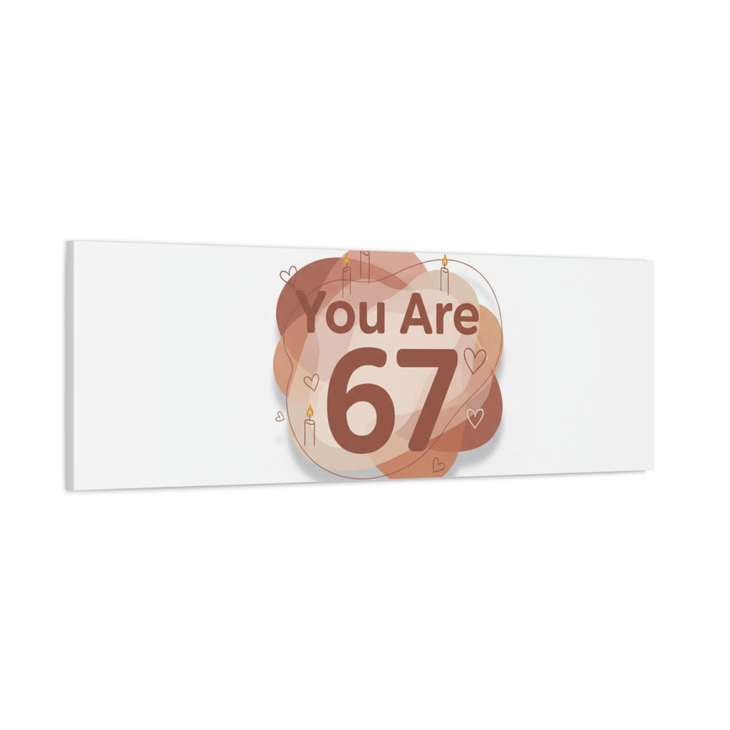 You Are 67 Canvas | Self Love Valentine wall art, Treat‑Yourself decor