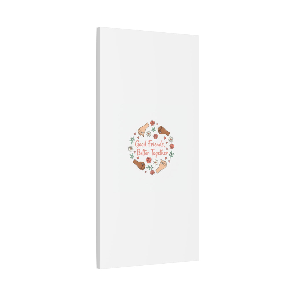 Good Friends Better Together Canvas | Friendship Valentine, Platonic Love