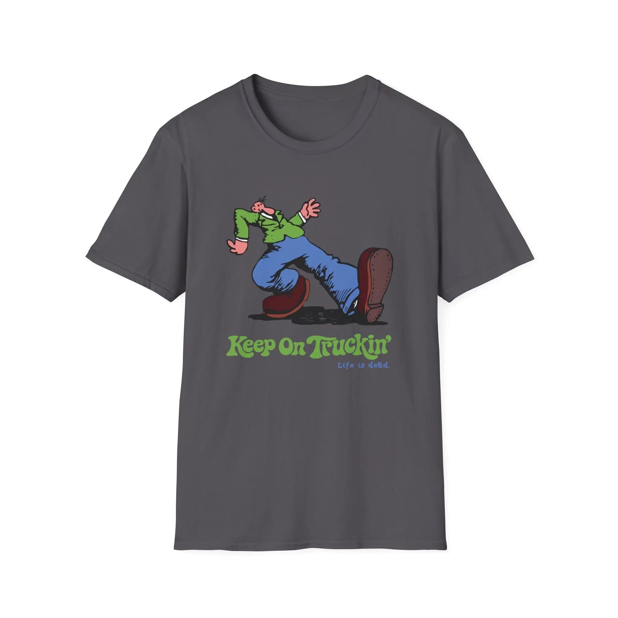 The Do-Dah Man - Keep On Truckin' Life is dead.® Grateful Dead T-Shirt
