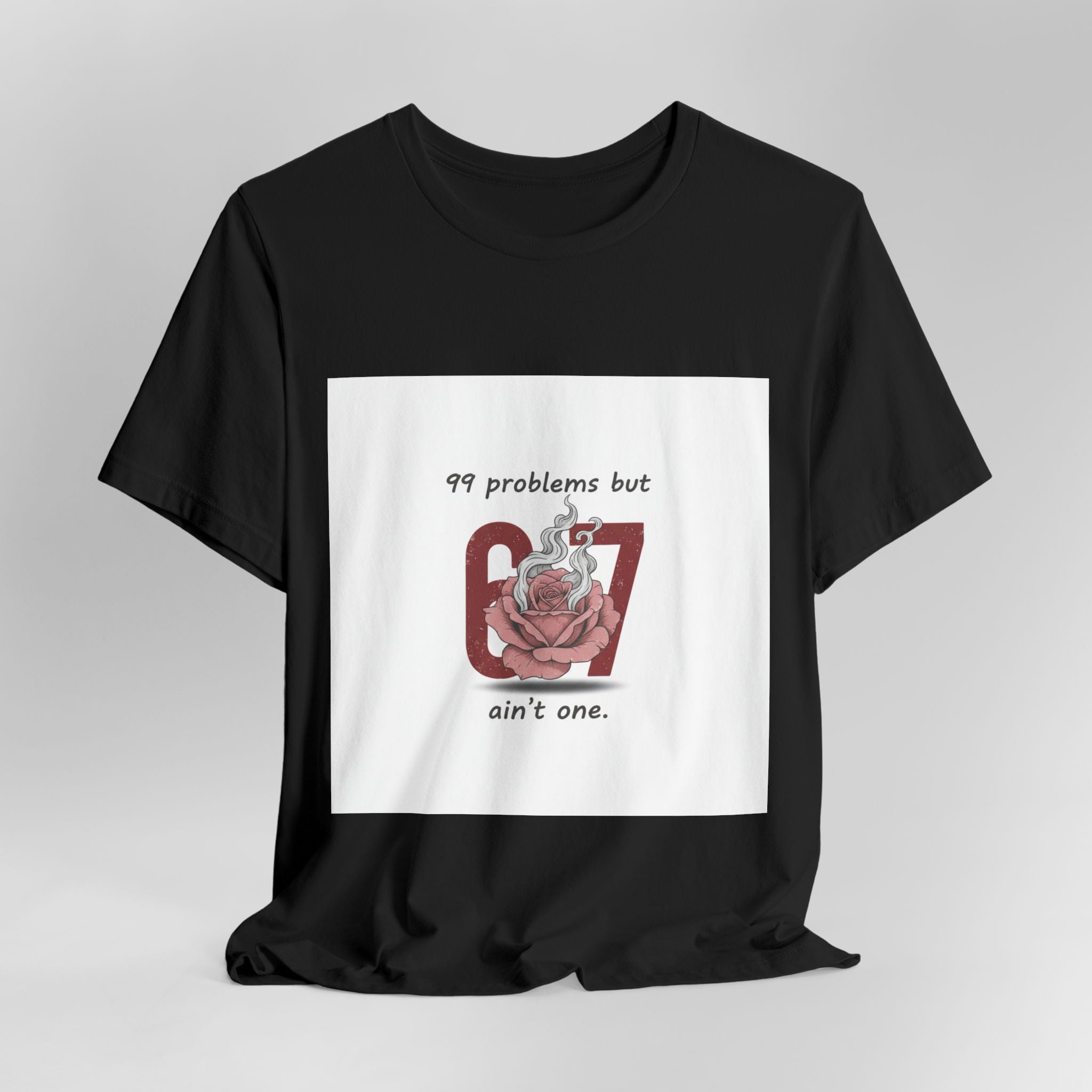 99 Problems But 6 7 Ain't One Tee | Viral Valentine's Shirt | Funny Cupid Gift