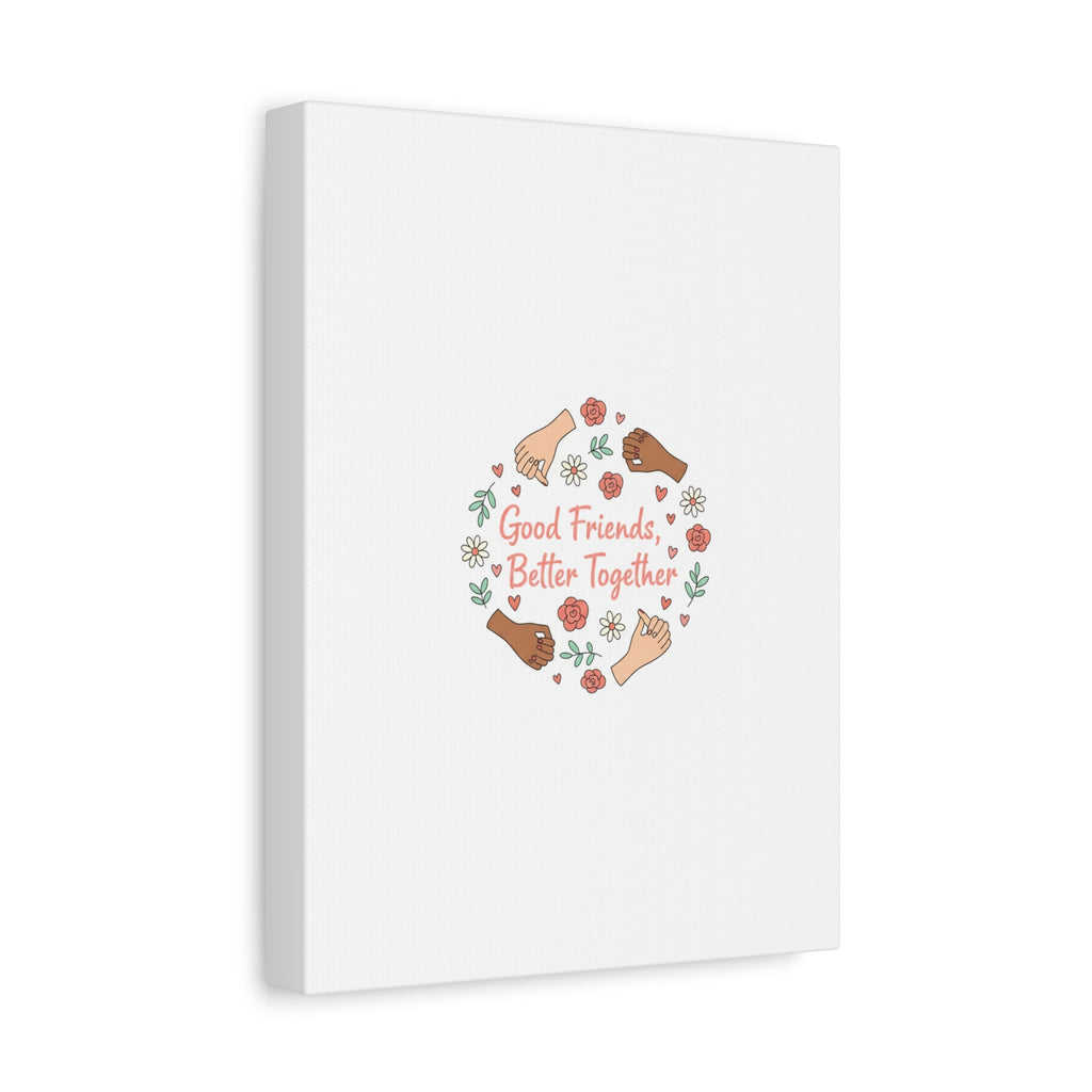 Good Friends Better Together Canvas | Friendship Valentine, Platonic Love