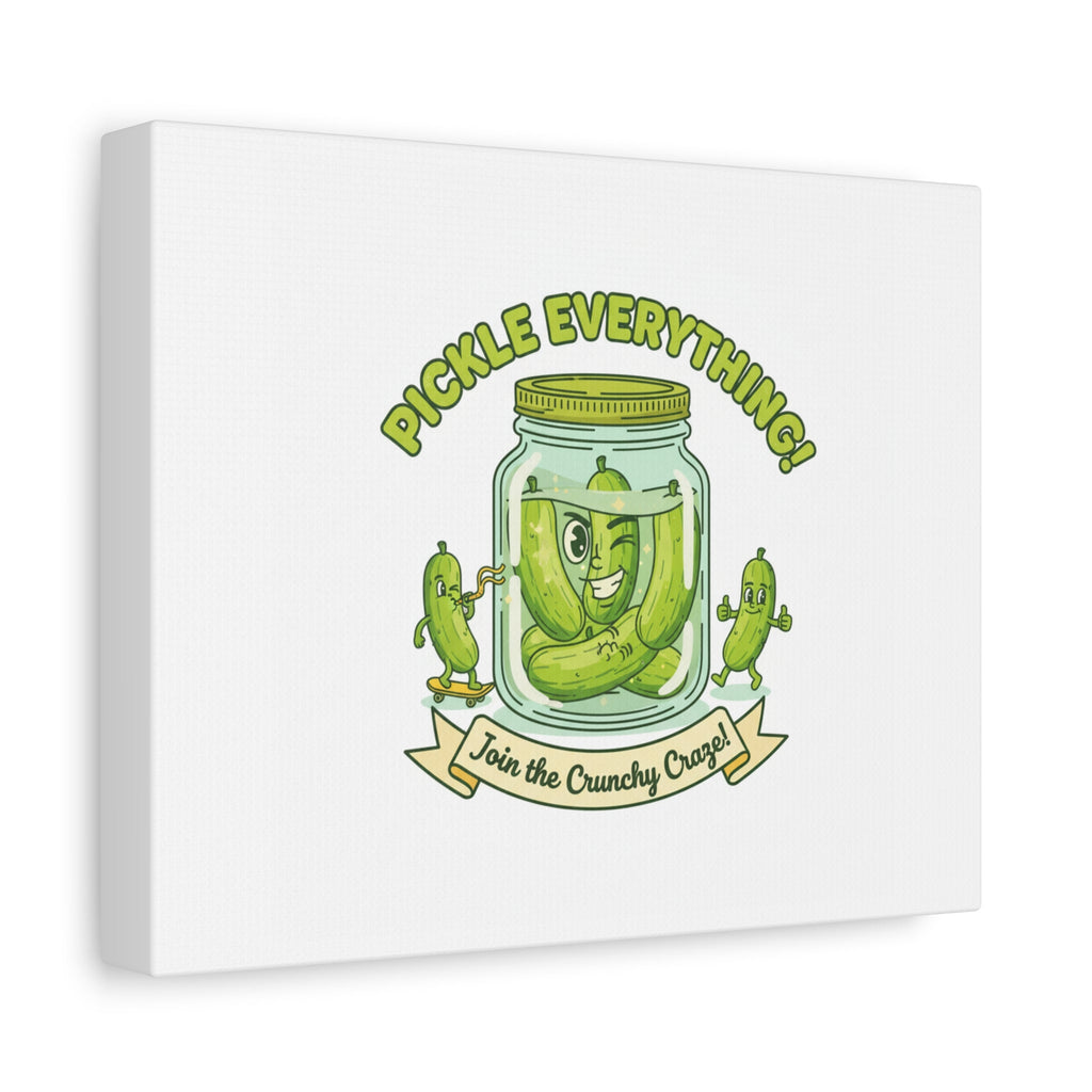 Pickle Everything! Matte Canvas | Brine Design, Pickle Lover Art