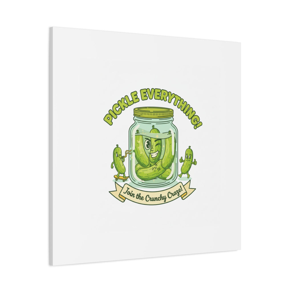 Pickle Everything! Matte Canvas | Brine Design, Pickle Lover Art