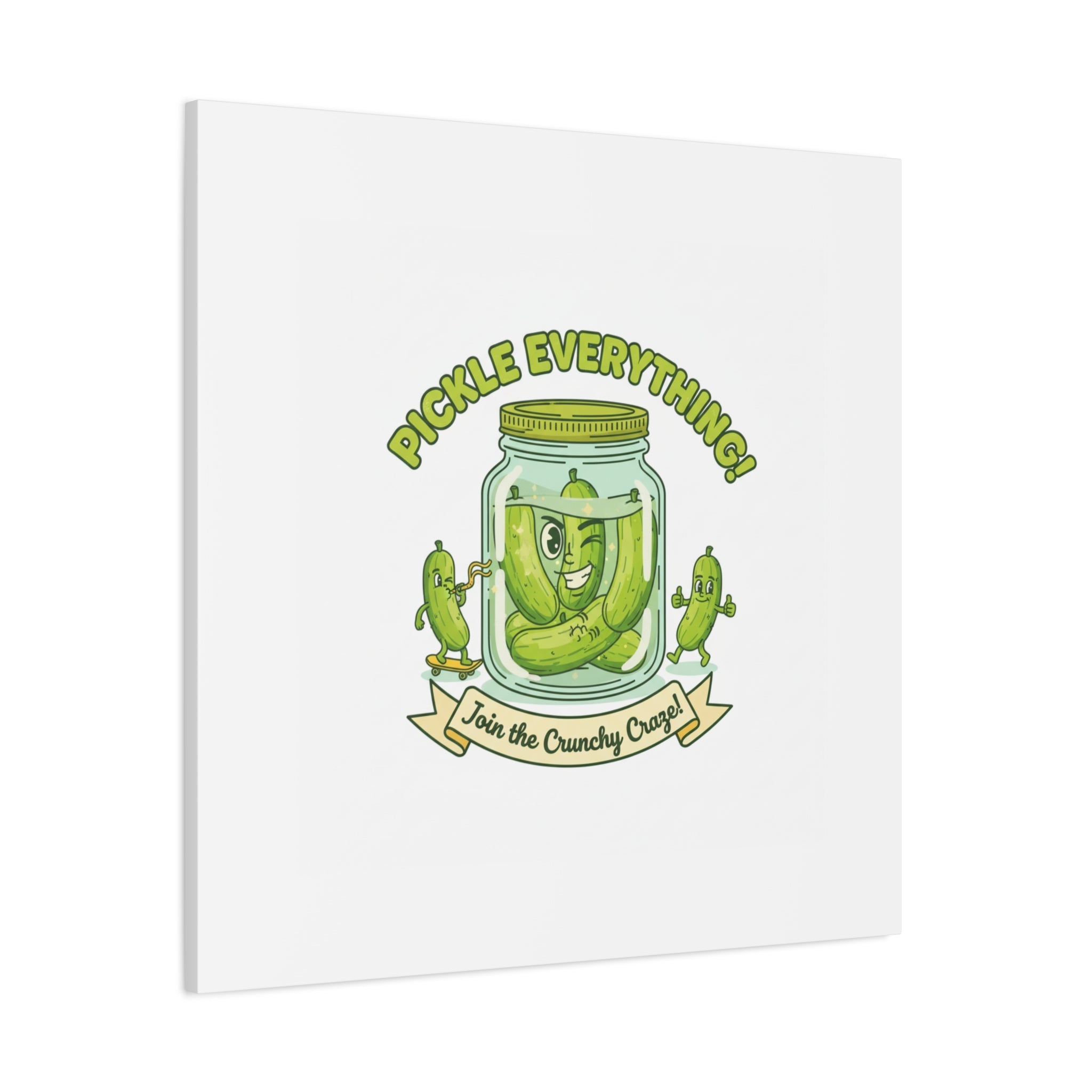 Pickle Everything! Matte Canvas | Brine Design, Pickle Lover Art