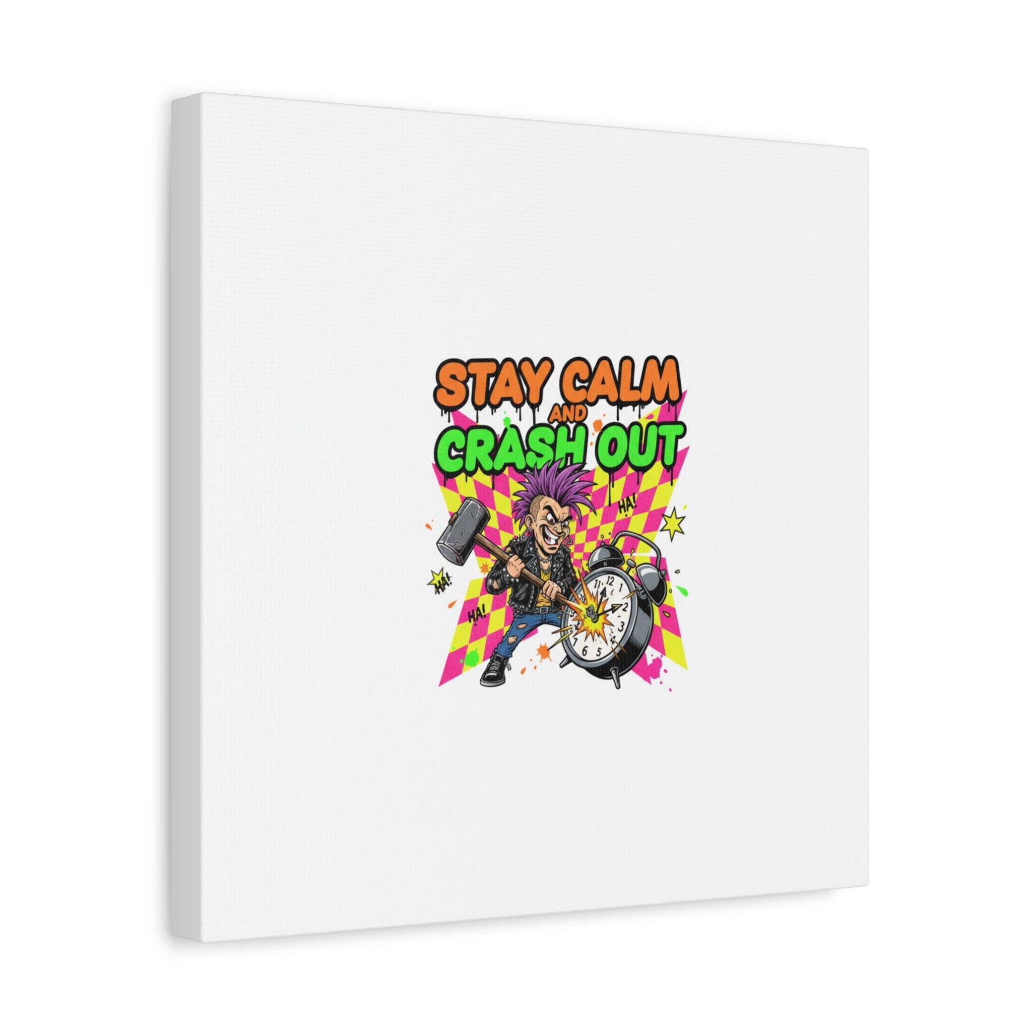 Stay Calm and Crash Out Canvas | neon skate graffiti, meltdown art