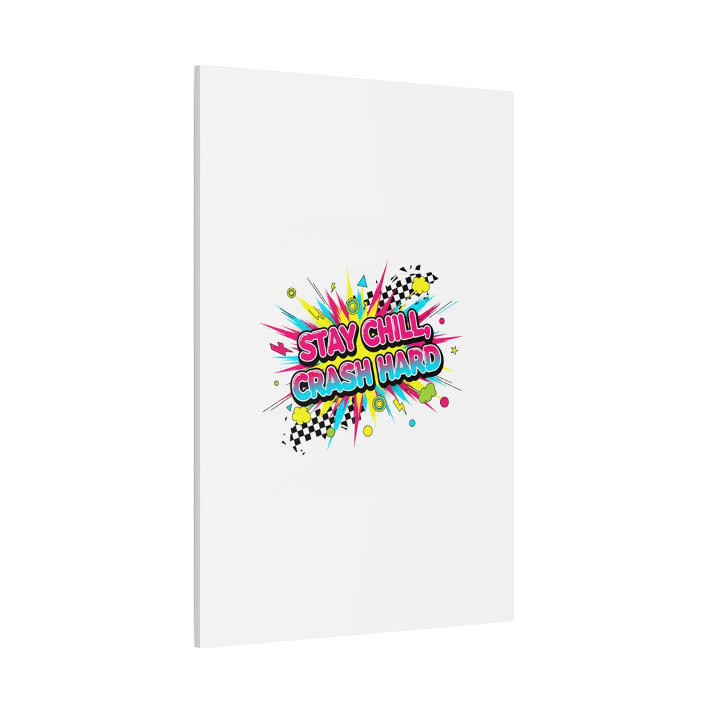 Stay Chill Crash Hard Canvas, neon graffiti crash out art | meltdown sticker style