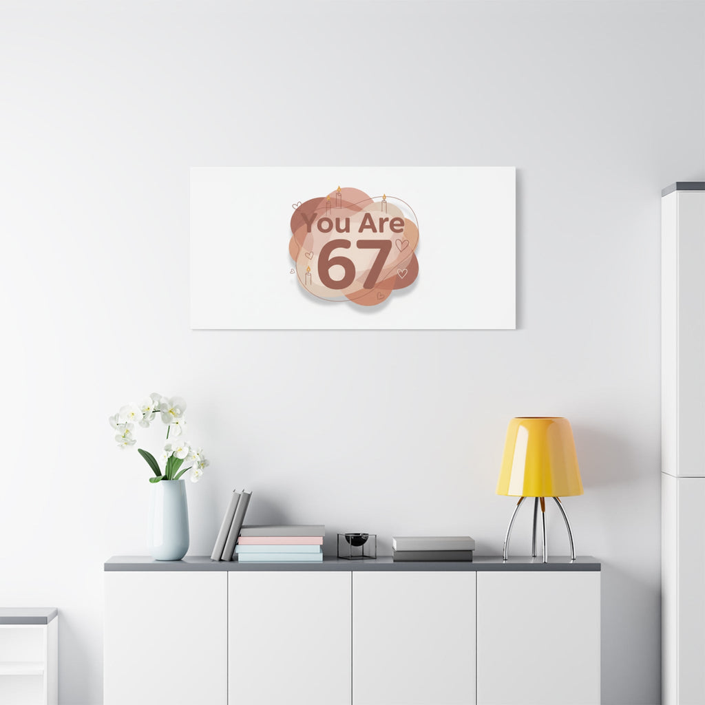 You Are 67 Canvas | Self Love Valentine wall art, Treat‑Yourself decor