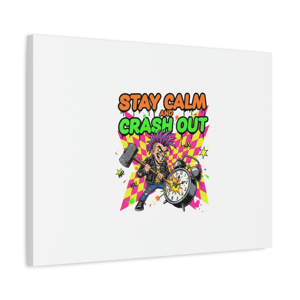 Stay Calm and Crash Out Canvas | neon skate graffiti, meltdown art