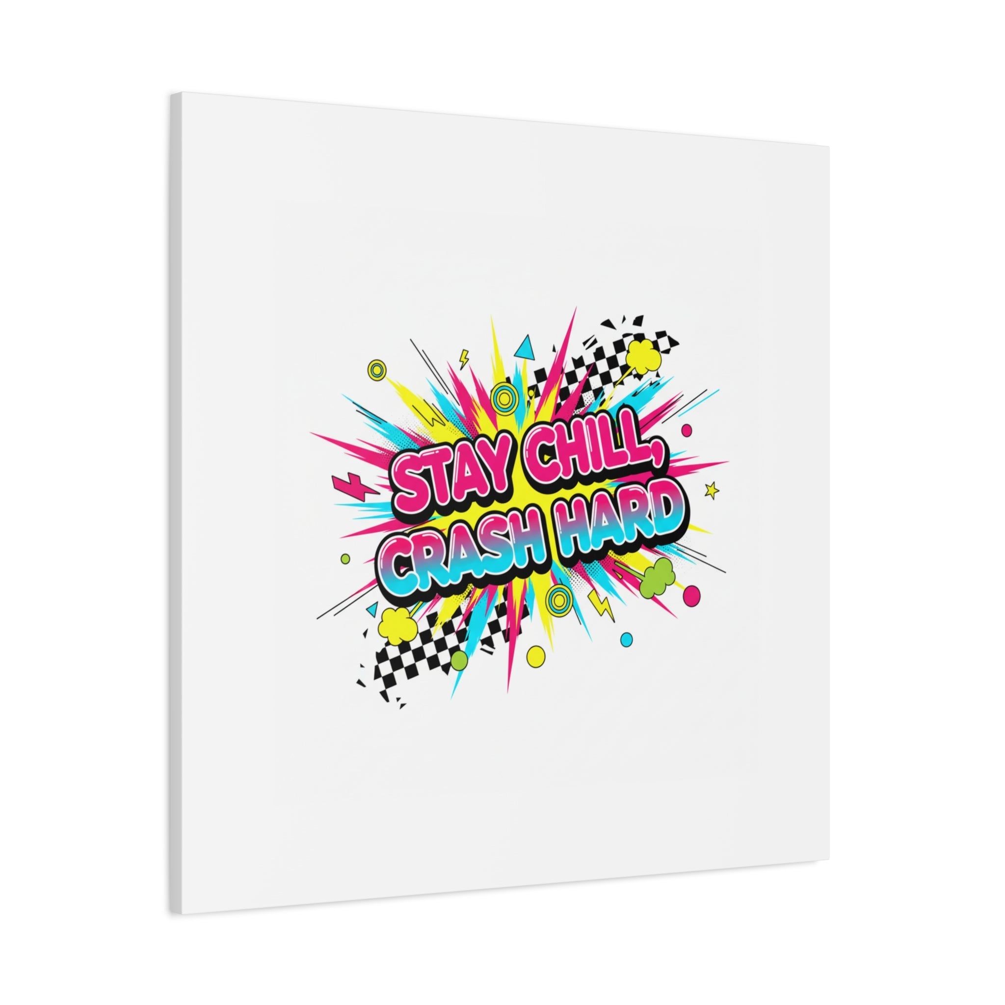 Stay Chill Crash Hard Canvas, neon graffiti crash out art | meltdown sticker style