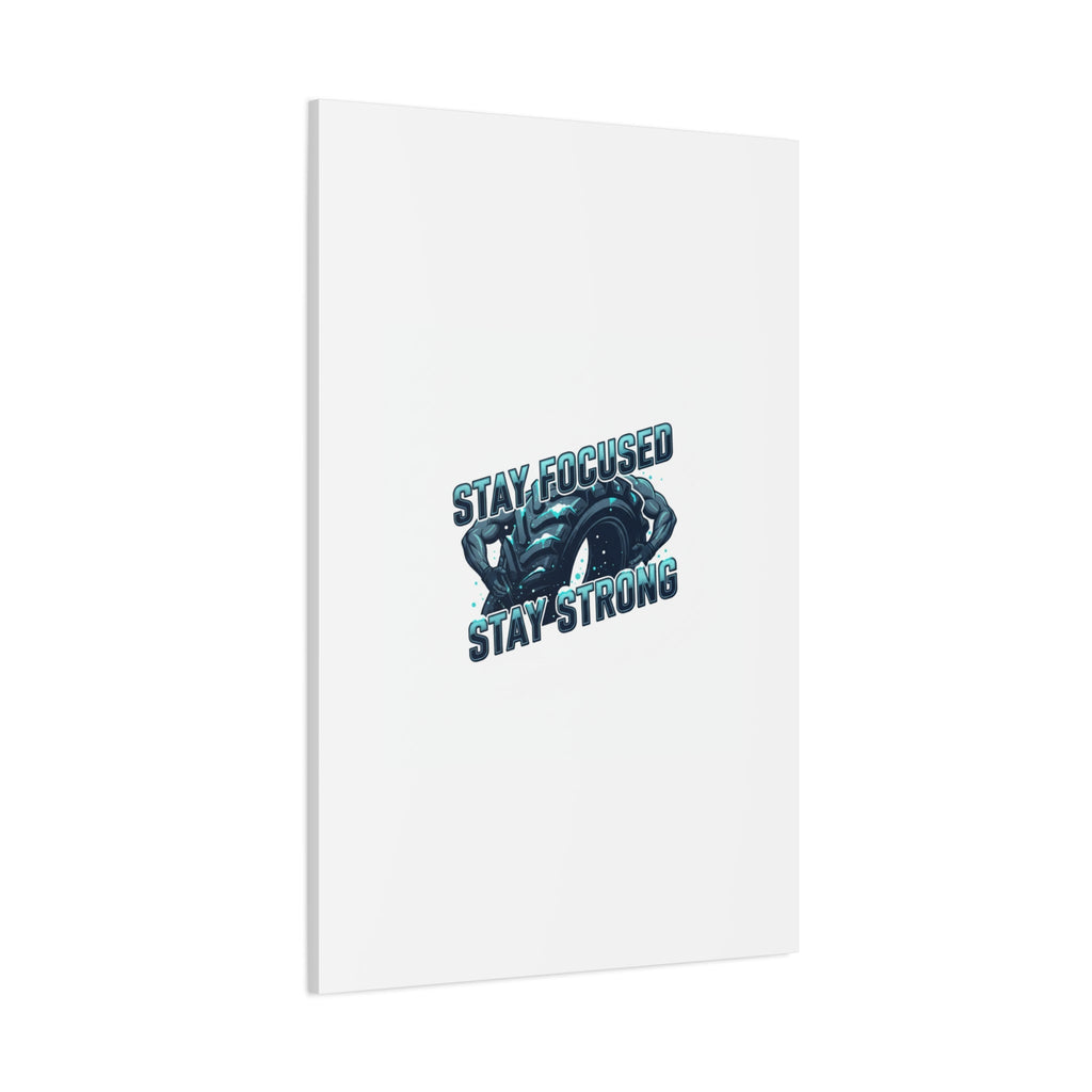 Stay Focused Stay Strong Canvas | Winter Workout Motivational Wall Art
