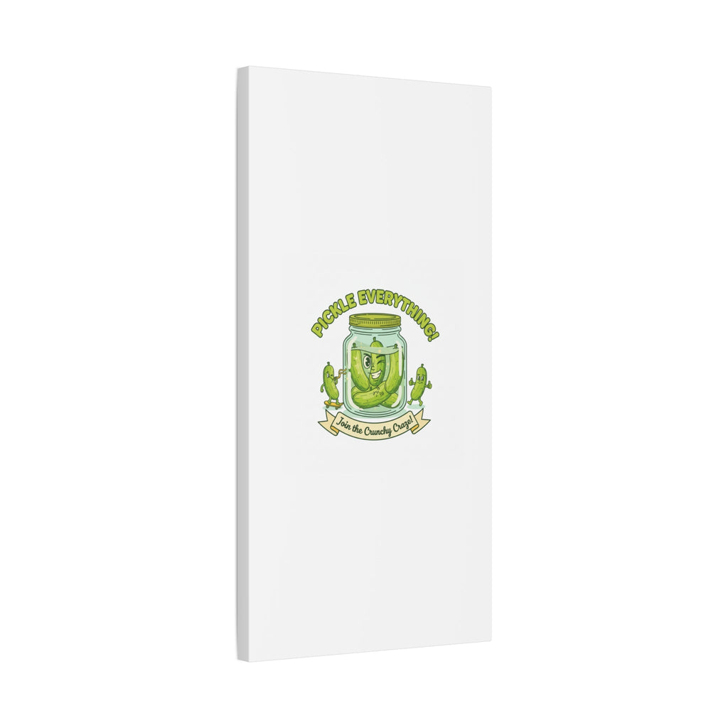 Pickle Everything! Matte Canvas | Brine Design, Pickle Lover Art