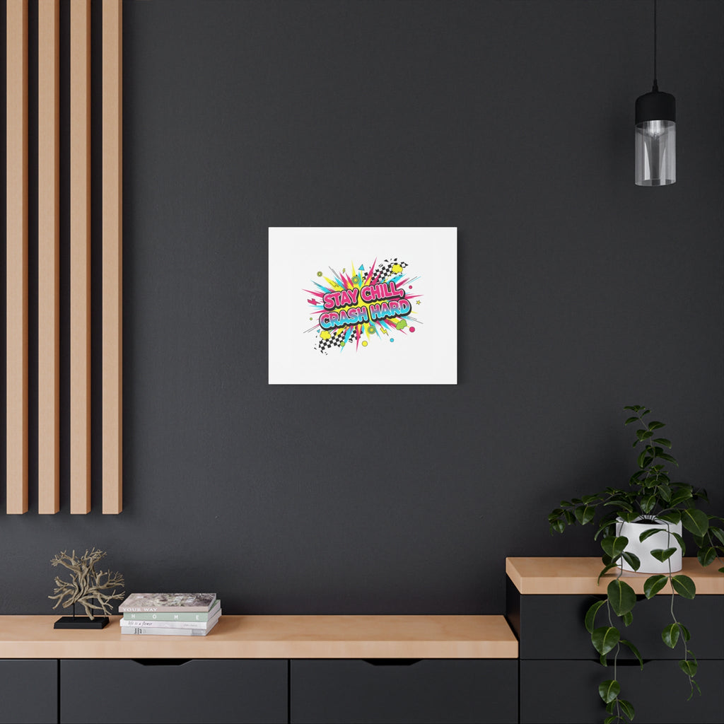Stay Chill Crash Hard Canvas, neon graffiti crash out art | meltdown sticker style