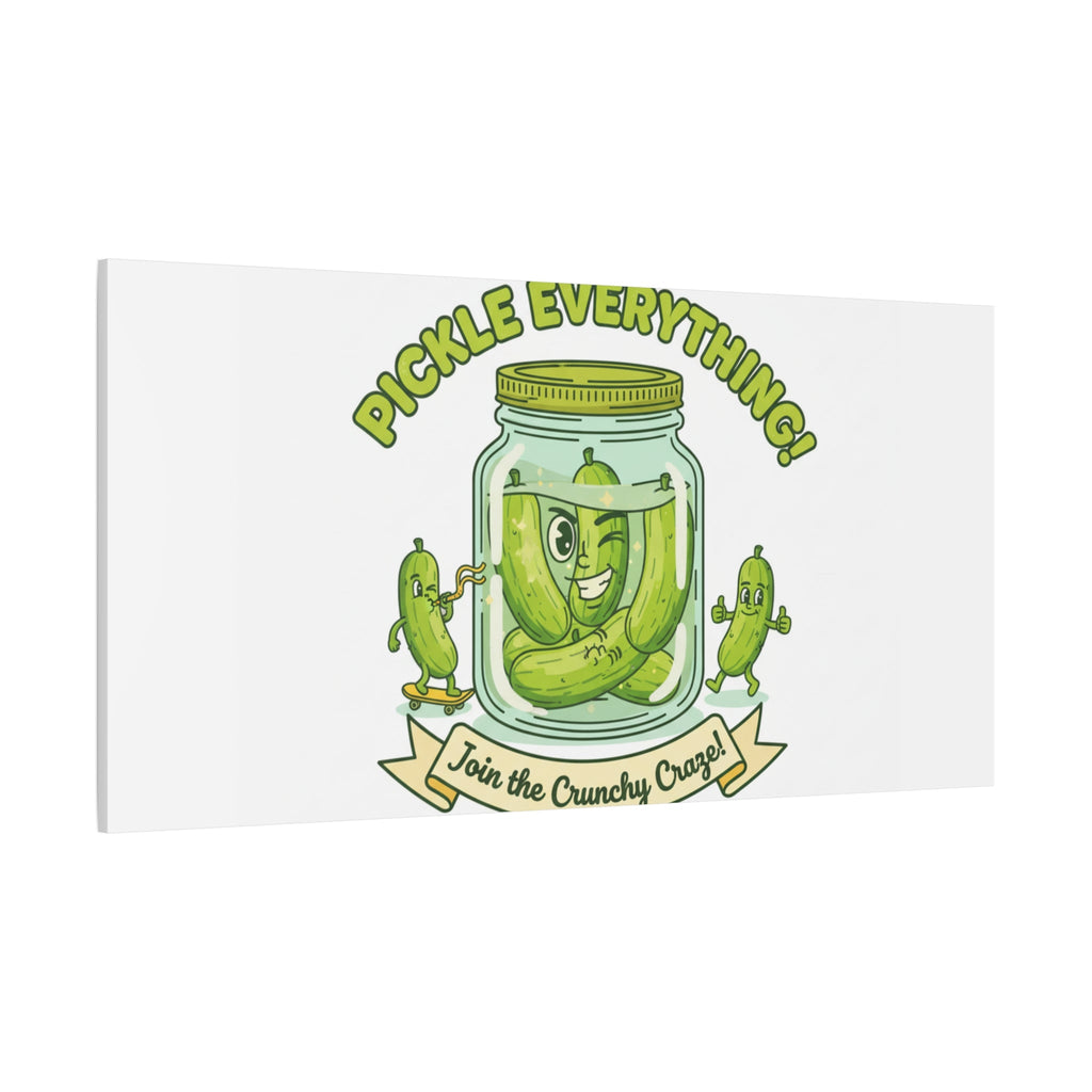 Pickle Everything! Matte Canvas | Brine Design, Pickle Lover Art