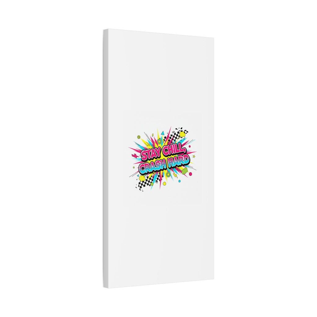 Stay Chill Crash Hard Canvas, neon graffiti crash out art | meltdown sticker style