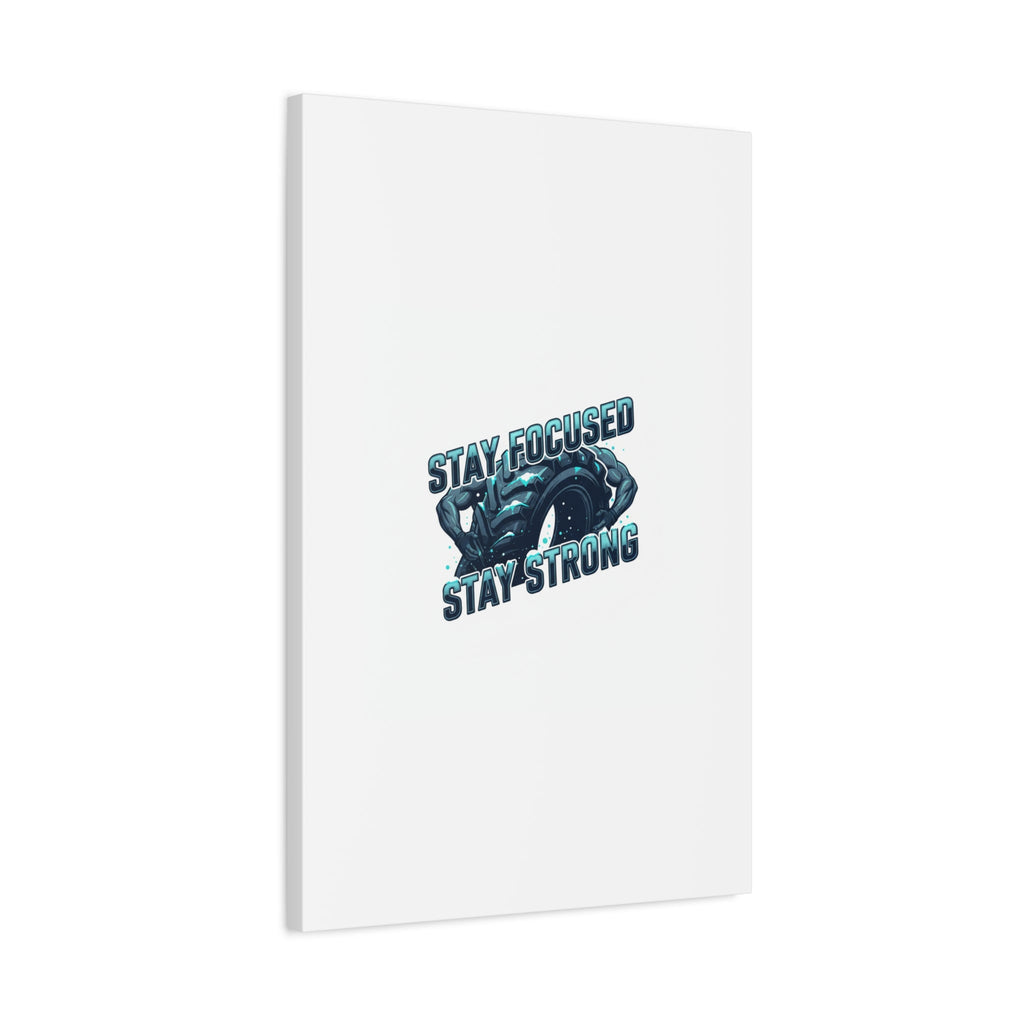 Stay Focused Stay Strong Canvas | Winter Workout Motivational Wall Art