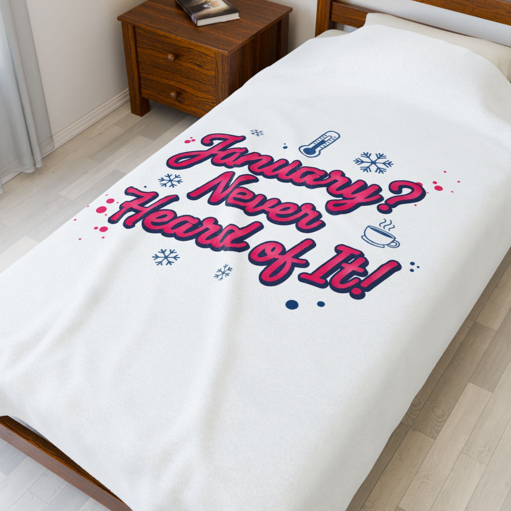 January? Never Heard of It! Velveteen Blanket | January meme, January slump humor